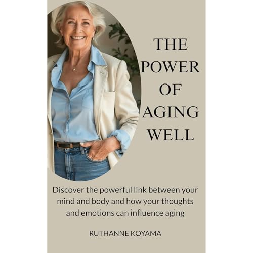 Ruthanne Koyama presents The Power of Aging Well episode artwork