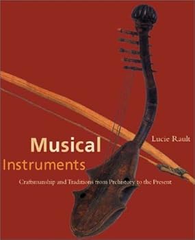 Hardcover Musical Instruments: Traditions and Craftsmanship from Prehistory to the Present Book