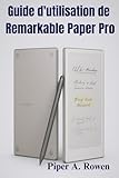  Guide d\'utilisation de Remarkable Paper Pro pour les débutants: Instructions étape par étape pour maîtriser la configuration, l\'écriture, la lecture, ... dans le cloud et les fonctionnalités cachées