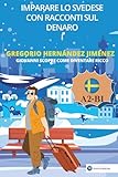 Imparare lo svedese con racconti sul denaro I: Giovanni scopre come diventare ricco