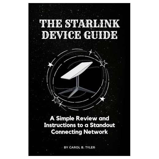 THE STARLINK DEVICE GUIDE: A Simple Review and Instructions to a Standout Connecting Network (English Edition)