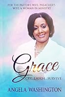 Grace: Cry....Laugh...Survive 1512234001 Book Cover