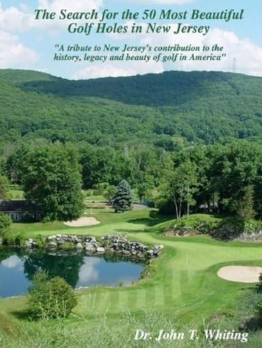 The Search for the 50 Most Beautiful Golf Holes in New Jersey: “A tribute to New Jersey’s contribution to the history, legacy and beauty of Golf in America”