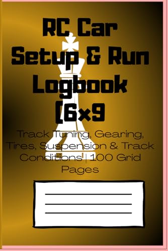 RC Car Setup & Run Logbook (6x9): Track Tuning, Gearing, Tires, Suspension & Track Conditions | 100 Grid Pages