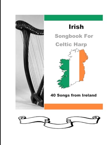 Irish Songbook For Harp: 40 Songs From Ireland For Celtic Harp (40 Songs For Celtic Harp)