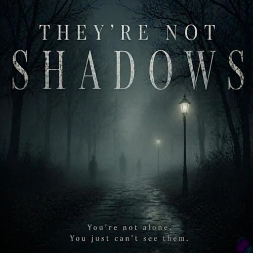 THEY'RE NOT SHADOWS cover art