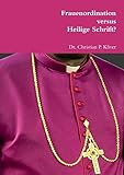 Frauenordination versus Heilige Schrift?