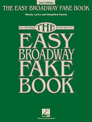 The Easy Broadway Fake Book 2nd Edition: Over 100 Broadway Songs in the Key of C | Easy Fake Book for Piano | Simplified Melodies and Harmonies for Beginners and Intermediate Players