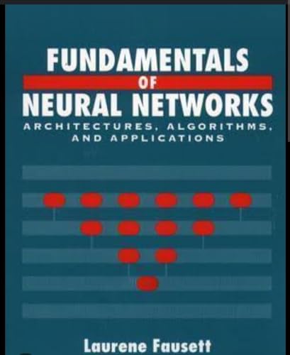 Fundamentals of Neural Networks: Architectures, Algorithms and Ap...