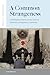 A Common Strangeness: Contemporary Poetry, Cross-Cultural Encounter, Comparative Literature (Verbal Arts: Studies in Poetics)