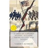 Echoes of a Divided Nation &ndash; 4 Classic American Civil War Novels: Enriched edition. Remember the Alamo, The Man Without a Country, Red Rock