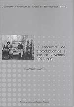 Download Le renouveau de la production de la soie en Cévennes (1972-1998) : Chronique d'une relance annoncée PDF