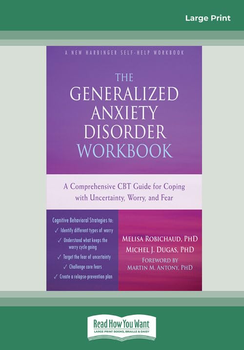 The Generalized Anxiety Disorder Workbook: A Comprehensive CBT Guide for Coping with Uncertainty, Worry, and Fear