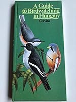 A Guide to Birdwatching in Hungary 9631330702 Book Cover