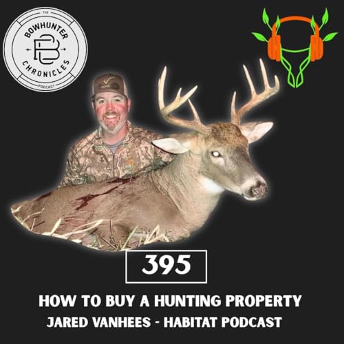 Tips on Buying Your First Hunting Property - Jared VanHees - Habitat Podcast