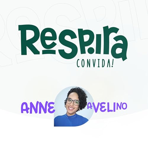 02 - Respira Convida - Anne Avelino @aquimicaporanne