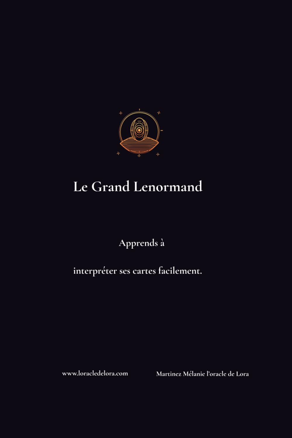 Le Grand Lenormand: Apprends à interpréter ses cartes facilement