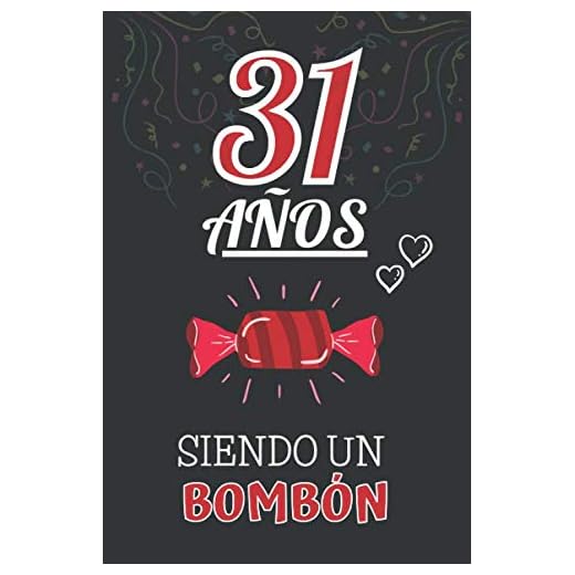 31 Años Siendo un BOMBÓN: Regalo de 31 Cumpleaños Hombre y Mujer ~ Regalo 31 años Original Divertido y Especial para los Treinta y uno ~ Libreta de Notas