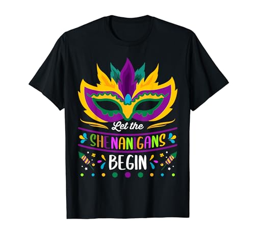 Let The Shenanigans Begin Mardi Gras Carnival T-Shirt