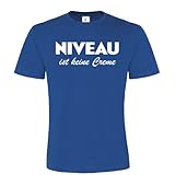 100% Baumwolle NIVEAU ist keine Creme Tshirt Royal Blue Gr. XL - mit Spruch / Sprüchen - witzig / lustig