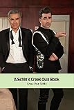  A Schitt\'s Creek Quiz Book: Know Your Schitt: Schitt\'s Creek Trivia (English Edition)
