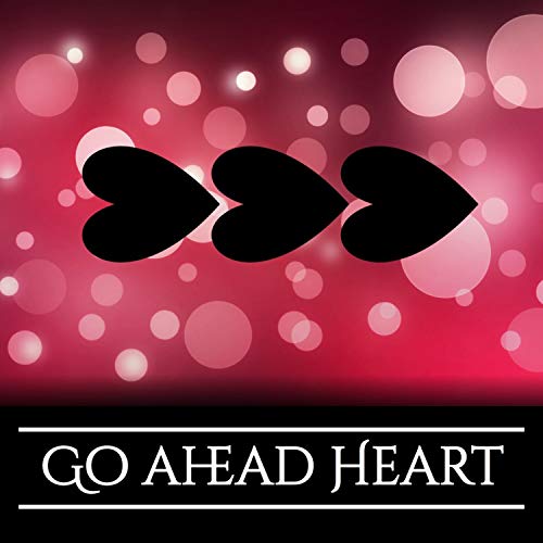 Go Ahead Heart