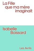 La Fille que ma mère imaginait 2491521679 Book Cover