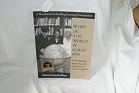 What in the World is Going On?: Understanding, Impacting, and Going Beyond Education Reform 0966249100 Book Cover