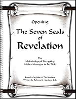 Opening the Seven Seals of Revelation: The Methodology of Decrypting Hidden Messages in the Bible 0966012593 Book Cover