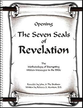 Opening the Seven Seals of Revelation: The Methodology of Decrypting Hidden Messages in the Bible