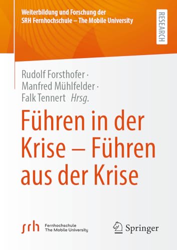 Führen in der Krise – Führen aus der Krise (Weiterbildung und Forschung der SRH Fernhochschule – The Mobile University)