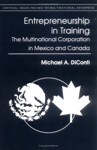 Entrepreneurship in Training: The Multinational Corporation in Mexico and Canada (Critical Issues Facing the...