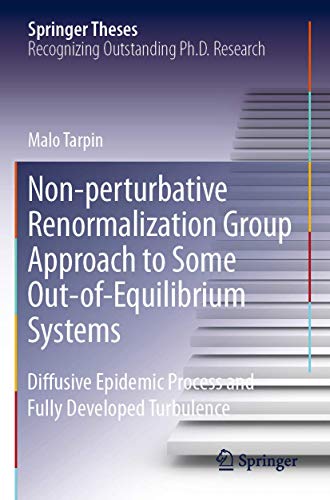 Non-perturbative Renormalization Group Approach to Some Out-of-Equilibrium Systems: Diffusive Epidemic Process and Fully Developed Turbulence (Springer Theses)