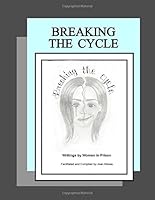 Breaking the Cycle: Writing by women in prison 0996024670 Book Cover