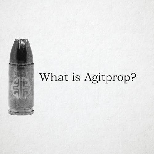 What is Agitprop? Podcast Por  arte de portada