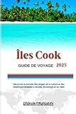 Îles Cook GUIDE DE VOYAGE 2025: Découvrez le paradis des plages, de la...