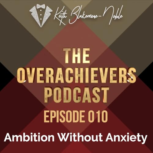 010 &ndash; Ambition Without Anxiety