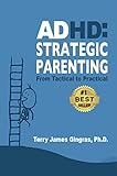 ADHD: Strategic Parenting: From Tactical to Practical