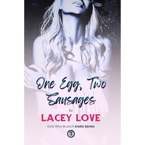 One Egg, Two Sausages Audiobook By Lacey Love cover art
