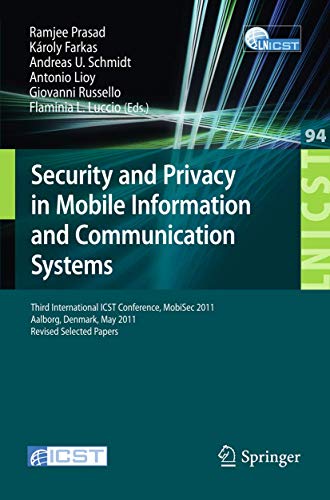 livre Security and Privacy in Mobile Information and Communication Systems: Third International ICST Conference, MobiSec 2011, Aalborg, Denmark, May 17-19, 2011, Revised Selected Papers