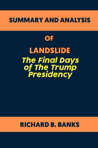 Summary and Analysis of Landslide: The Final Days of the Trump Presidency by Michael Wolff