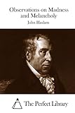 Observations on Madness and Melancholy (Perfect Library)