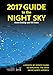 2017 Guide to the Night Sky: A Month-by-month Guide to Exploring the Skies Above North America