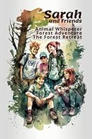 Sarah the Animal Whisperer and Friends: Forest Adventure: The Forest Retreat B0BW2X923J Book Cover