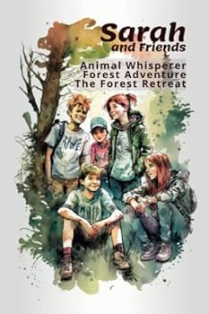 Paperback Sarah the Animal Whisperer and Friends: Forest Adventure: The Forest Retreat Book
