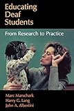 Educating Deaf Students: From Research to Practice