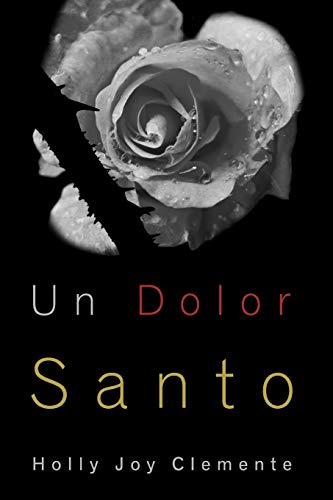 Un Dolor Santo: Experimentando las tiernas misericordias de Dios y su fiel presencia antes, durante y después del aborto espontáneo (Spanish Edition)