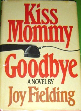 Kiss Mommy Goodbye B001L1TNAA Book Cover