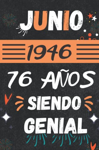 CUADERNO, JUNIO 1946, 76 Años Siendo Genial: Regalo de 76 cumpleaños para mujeres y hombres, ideas de 76 cumpleaños... un cumpleaños... divertido, ... regalo de 76 cumpleaños para él/ella.