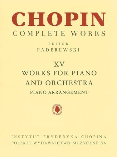 Works for Piano and Orchestra (2 Pianos Reduction): Chopin Complete Works Vol. XV (2013-01-01)